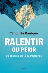 Timothée Parrique - Ralentir ou périr - L'économie de la décroissance.
