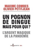 Maxime Combes et Olivier Petitjean - Un pognon de dingue mais pour qui ? - L'argent magique de la pandémie.