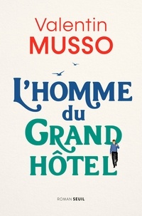 Valentin Musso - L'homme du Grand Hôtel.