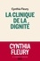 Cynthia Fleury - La Clinique de la dignité.