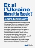 André Markowicz - Et si l'Ukraine libérait la Russie ?.