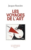 Jacques Rancière - Les voyages de l'art.