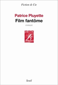 Patrice Pluyette - Film fantôme.