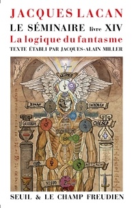 Jacques Lacan - Le Séminaire - Livre XIV : La Logique du fantasme.