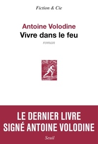 Antoine Volodine - Vivre dans le feu.