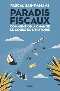 Pascal Saint-Amans - Paradis fiscaux - Comment on a changé le cours de l'histoire.