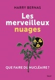 Harry Bernas - Les merveilleux nuages - Que faire du nucléaire ?.