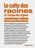 Françoise Morvan - Le culte des racines et l'Europe des régions.