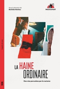 Lou Syrah et Mathilde Mathieu - La Haine ordinaire - Des vies percutées par le racisme.