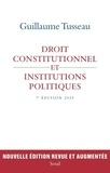Guillaume Tusseau - Droit constitutionnel et institutions politiques - 7e édition 2025.