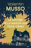 Valentin Musso - Le Mystère de la Maison aux Trois Ormes.