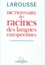 R Grandsaignes d'Hauterive - Dictionnaire Des Racines Des Langues Europeennes. Grec, Latin, Ancien Francais, Francais, Espagnol, Italien, Anglais, Allemand.
