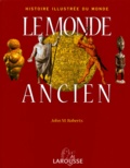 John M. Roberts - Histoire Illustree Du Monde. Volume 1, Le Monde Ancien.