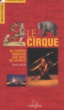 Pascal Jacob - Le cirque - Du théâtre équestre aux arts de la piste.