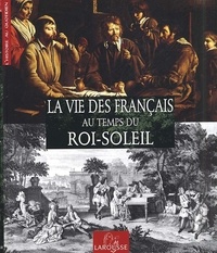 François Trassard et Antoine Auger - La Vie Des Francais Au Temps Du Roi-Soleil.