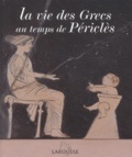 Sophie Royer et Catherine Salles - La vie des Grecs au temps de Périclès.