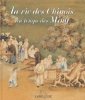 Gilles Baud- Berthier et Michel Cartier - La vie des Chinois au temps des Ming.