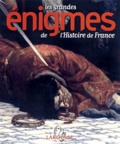  Larousse - Les grandes énigmes de l'Histoire de France.