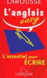 Martine Pierquin et  Collectif - L'Anglais Easy. L'Essentiel Pour Ecrire.