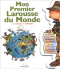 Delphine Godard et Françoise Vibert-Guigue - Mon Premier Larousse Du Monde. Un Atlas En Images.