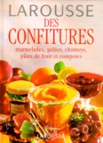 Christine Ferber - Larousse Des Confitures. Marmelades, Gelees, Chutneys, Pates De Fruit Et Compotes.