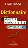  Larousse - Dictionnaire des mots croisés et mots fléchés - Classement direct Classement inverse.