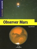Serge Brunier - Observer Mars.
