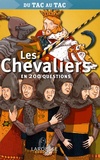 Céline Bénard et Françoise Vibert-Guigue - Les Chevaliers en 200 questions.