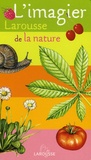 Isabelle Arslanian et Chantal Beaumont - L'imagier Larousse de la nature.