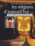 Dennis Gira et Jean-Luc Pouthier - Les religions d'aujourd'hui - Une histoire pour quel avenir ?.