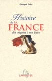 Georges Duby - Histoire de la France, des origines à nos jours.