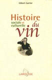 Gilbert Garrier - Histoire sociale et culturelle du vin - Suivi de Les mots de la vigne et du vin.