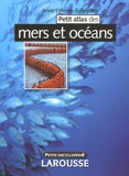Anne Lefèvre-Balleydier - Petit atlas des mers et des océans.