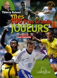 Thierry Roland - Mes 100 Plus Grands Joueurs.