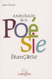 Jean Orizet - Anthologie de la poésie française - Les poètes et les oeuvres Les mouvements et les écoles.