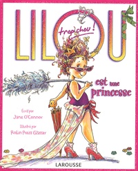 Jane O'Connor et Robin Preiss Glasser - Lilou trop chou est une princesse.