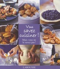  Larousse - Vous savez cuisiner ! - Mais vous ne le savez pas !.