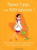 Gill Paul - Passer l'aspi, c'est 100 calories ! - 100 moyens malins pour brûler des calories au quotidien.