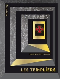 Jean-Baptiste Rendu - Les Templiers.