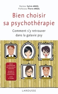 Sylvie et Pierre Angel - Bien choisir sa psychothérapie - Comment s’y retrouver dans la galaxie psy ?.