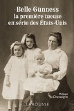 Philippe Chassaigne - Belle Gunness - la première tueuse en série des États-Unis.