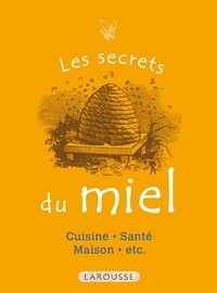  Collectif - Les Secrets du miel - 50 usages incontournables.