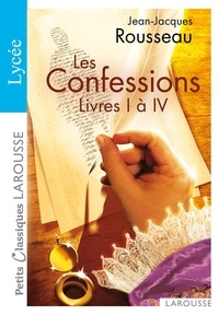 Jean-Jacques Rousseau - Les Confessions - Livres I à IV.