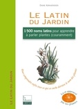 Diane Andriaenssen - Le Latin du Jardin - 1500 noms latins pour apprendre à parler plantes couramment.