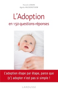 Pascale Lemare et Agnès Muckensturm - L'Adoption en 150 questions-réponses.