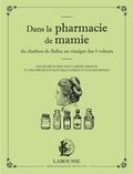 Martina Krcmar - Dans la pharmacie de mamie - Du charbon de Belloc au vinaigre des 4 voleurs. Les secrets des vieux médicaments et des produits naturels d'hier et d'aujourd'hui.