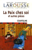 Georges Courteline - La Paix chez soi et autres pièces.