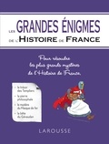  Larousse - Les grandes énigmes de l'histoire de France.