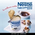  Larousse - Les meilleures recettes Nestlé lait concentré sucré.