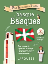 José-Manuel Lamarque - Petit dictionnaire insolite du Basque et des Basques.